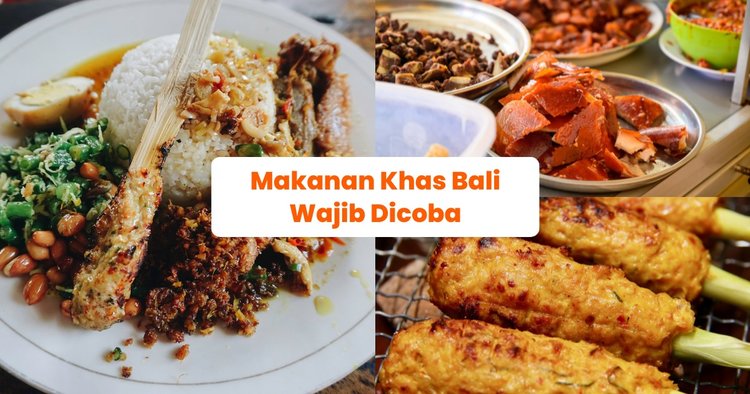 7 Kuliner Khas Bali yang Wajib Dicoba Saat Berkunjung ke Pulau Dewata